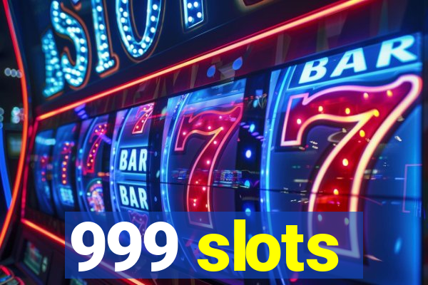 999 slots